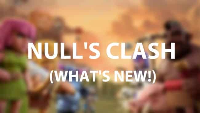 Clash of null apk what’s new